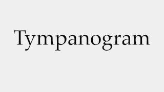 How to Pronounce Tympanogram [upl. by Pauline]