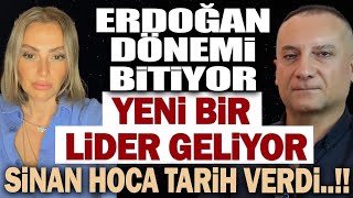 ERDOĞAN DÖNEMİ BİTİYOR YENİ BİR LİDER GELİYOR SİNAN HOCA TARİH VERDİ [upl. by Enihpesoj]