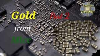 Gold recovery from MLCC Part 2 naga ewaste [upl. by Akitnahs374]