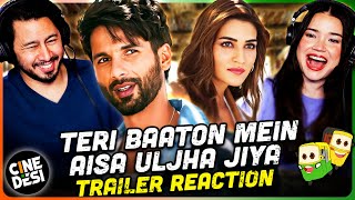 TERI BAATON MEIN AISA ULJHA JIYA Trailer Reeaction  Shahid Kapoor  Kriti Sanon [upl. by Keffer]