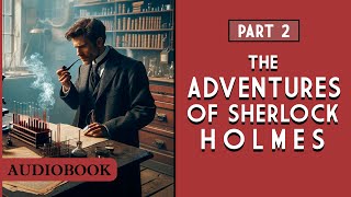 The Adventures of Sherlock Holmes  Part 2 AUDIOBOOK [upl. by Cuyler]