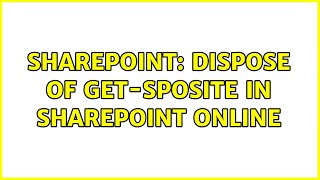 Sharepoint Dispose of GetSPOSite in SharePoint Online [upl. by Laura834]