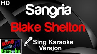 🎤 Blake Shelton  Sangria Karaoke VersionKing Of Karaoke [upl. by Auoz]