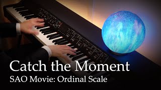 Catch the Moment  Sword Art Online Movie Ordinal Scale Piano  LiSA [upl. by Lledraw240]