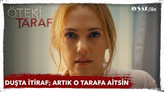 DUŞTA İTİRAF ARTIK O TARAFA AİTSİN  Meryem Uzerli  ÖTEKİ TARAF FİLM Avşar Film [upl. by Dyol]