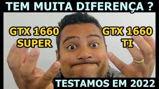 GTX 1660 TI VS GTX 1660 SUPER  EXISTE MUITA DIFERENÇA ENTRE AS PLACAS  TESTAMOS EM 2022 [upl. by Pinebrook]