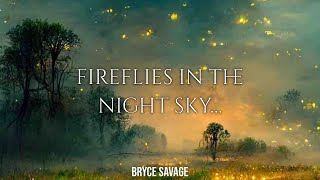 Bryce Savage  Fireflies in the Night Sky [upl. by Rolat368]