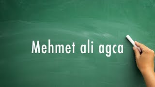 How to pronounce Mehmet ali agca [upl. by Tripp]