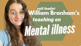 Cult Leader William Branhams teaching on Mental Illness and Depression  Is it biblical [upl. by Ynaittirb]