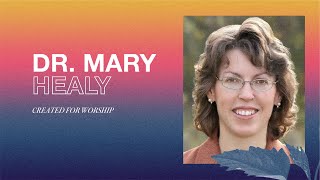 Dr Mary Healy  Created for Worship [upl. by Enoob]