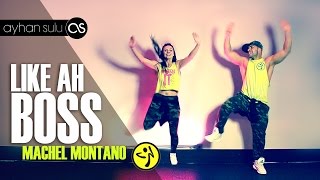 Zumba LIKE AH BOSS  MACHEL MONTANO  by A SULU amp FRIENDS [upl. by Doreg]