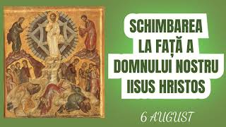 SCHIMBAREA LA FATA A DOMNULUI NOSTRU IISUS HRISTOS  6 august [upl. by Eilak461]