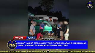 MAHIGIT LABING TATLONG MILYONG PISONG HALAGA NG HINIHINALANG SHABU NASABAT SA BRGY KALUNASAN CEBU [upl. by Anohsal884]