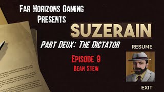 Suzerain Dictator Episode 9 Bean Stew [upl. by Mastic]