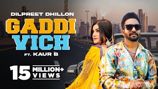 Dilpreet Dhillon  Gaddi Vich  Kaur B  Desi Crew  Latest Punjabi Songs 2022  New Punjabi Songs [upl. by Pascia]