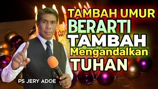 KHOTBAH ULANG TAHUN KRISTEN TERBARU PDT JERY ADOE TAMBAH UMUR TAMBAH ANDALKAN TUHAN [upl. by Johnathon]