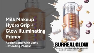 Milk Makeup Hydro Grip  Glow Illuminating Primer  Radiant and With LightReflecting Pearls [upl. by Ylekalb]