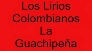 Los Lirios Colombianos La guachipeña [upl. by Hanavas58]