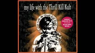 My Life With The Thrill Kill Kult  Kooler Than Jesus 2004 Remaster [upl. by Outhe]