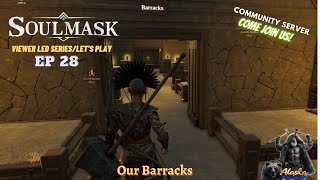 Soulmask Lets Play EP 28 Our Barracks [upl. by Lubbock]