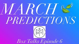 March BOTM PredictionsExciting Upcoming Releases  Box Talks Ep 6 [upl. by Engud]