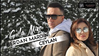 Berdan Mardini Ft Ceylan  Gula Min [upl. by Narhem]