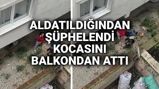 NTV Aldatıldığı şüphesiyle kocasını 2nci kattan attı [upl. by Joey336]