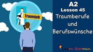 A2  Lesson 45  Traumberufe amp Berufswünsche  Dream Job and career  German for beginners [upl. by Aivek911]