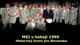 MSJ v hokeji 1999  Historický bronz pre Slovensko [upl. by Everest723]