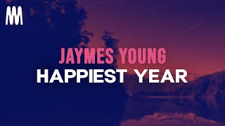 Jaymes Young  Happiest Year Lyrics [upl. by Osterhus]