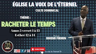 CULTE DOMINICAL avec PASTEUR BIHEMI THEME  RACHETER LE TEMPS [upl. by Ettelliw]