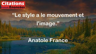 Le style a le mouvement et limage  Anatole France [upl. by Nisbet]