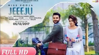 Jeeeju  Miss pooja  OFFICIAL VIDEO New Latest Punjabi songs 2017 [upl. by Nylsej]