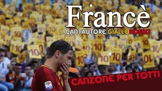 quotFrancèquot CANZONE PER TOTTI  Cantautore GialloRosso [upl. by Meluhs682]