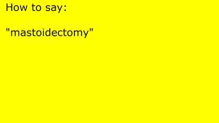 How to pronounce mastoidectomy [upl. by Reivax]