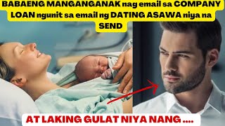 BABAENG MANGANGANAK nag email sa COMPANY LOAN ngunit sa email ng DATING ASAW A niya na SEND [upl. by Garlanda238]