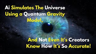 Ai Simulates the Universe Using a Quantum Gravity Model Beyond Our Understanding Its So Accurate [upl. by Nnel473]