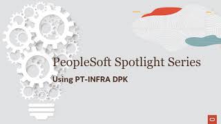 PeopleSoft Spotlight Series Using PeopleTools 858 Infrastructure DPK [upl. by Ailbert]