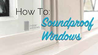 How To Soundproof Windows [upl. by Dyob557]