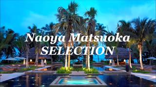 Naoya Matsuoka ã€€SELECTION [upl. by Perreault]