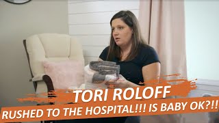 IS BABY OK LPBW TORI ROLOFF THOUGHT HER WATER BROKE RUSHED TO THE HOSPITAL [upl. by Viridissa22]