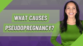 What causes Pseudopregnancy [upl. by Luy366]