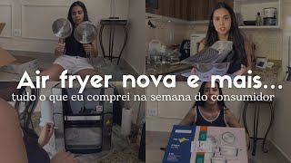 COMPRAS DA SEMANA DO CONSUMIDOR PANELAS NOVAS AIR FRYER E MUITO MAIS [upl. by Gearhart]