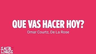 QUE VAS HACER HOY  Omar Courtz De La Rose LetraLyrics [upl. by Ahsaei]