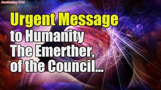 Urgent Message to Humanity  The Emerther of the Council of 5 Real Footage  Awakening YOU [upl. by Janek]