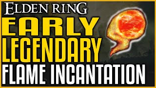 Elden Ring LEGENDARY INCANTATION Early Game  Flame of the Fell God Location [upl. by Virge]