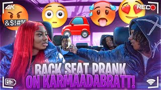 BACKSEAT PRANK ON KARMAADABRATT😩💦SHE CAME TO THE BACK [upl. by Hess]