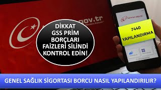 GENEL SAĞLIK SİGORTASI GSS BORÇLARI NASIL YAPILANDIRILIR [upl. by Assirroc]