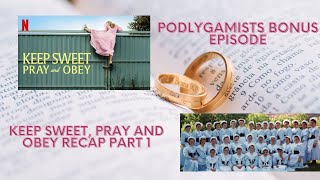 Podlygamists Season 2 Bonus Episode Keep Sweet Pray and Obey Recap Part 1 [upl. by Croom]