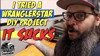 Tried a WranglerStar DIY vid and IT SUCKS [upl. by Ros]